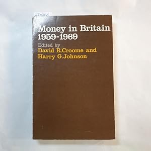 Seller image for Money in Britain 1959-1969: the papers of the Radcliffe Report-Ten YearsAfter Conference at Hove, Sussex, October 1969 for sale by Gebrauchtbcherlogistik  H.J. Lauterbach