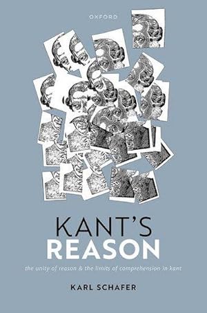 Bild des Verkufers fr Kant's Reason : The Unity of Reason and the Limits of Comprehension in Kant zum Verkauf von AHA-BUCH GmbH