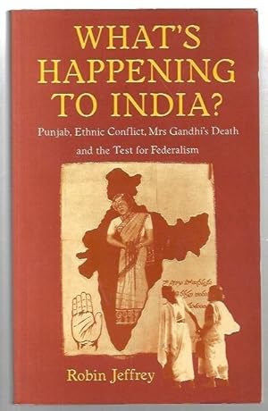 Seller image for What's Happening to India? Punjab, Ethnic Conflict, Mrs Gandhi's Death and the Test for Federalism. for sale by City Basement Books