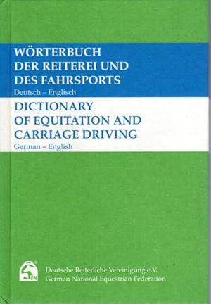 Wörterbuch der Reiterei und des Fahrsports /Dictionary of Equitation and carriage driving: Deutsc...