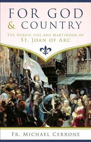 Bild des Verkufers fr For God and Country the Heroic Life and Martyrdom of St. Joan of Arc zum Verkauf von moluna