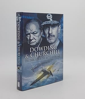 DOWDING AND CHURCHILL The Dark Side of the Battle of Britain