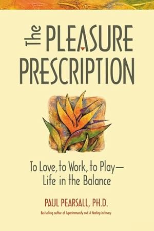 Seller image for The Pleasure Prescription: A New Way to Well-Being by Pearsall Ph.D., Paul [Hardcover ] for sale by booksXpress