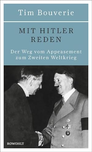 Bild des Verkufers fr Mit Hitler reden : Der Weg vom Appeasement zum Zweiten Weltkrieg zum Verkauf von AHA-BUCH GmbH