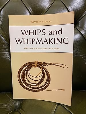 Immagine del venditore per Whips and Whipmaking: With a Practical Introduction to Braiding venduto da Kerr & Sons Booksellers ABA
