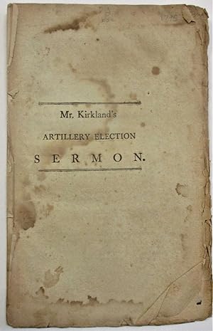 A SERMON, PREACHED BEFORE THE ANCIENT AND HONORABLE ARTILLERY COMPANY, IN BOSTON, JUNE 1, 1795, B...