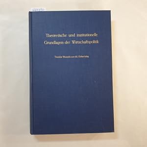 Seller image for Theoretische und institutionelle Grundlagen der Wirtschaftspolitik : Theodor Wessels z. 65. Geburtstag for sale by Gebrauchtbcherlogistik  H.J. Lauterbach