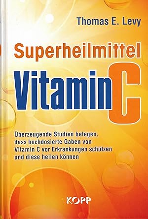 Bild des Verkufers fr Superheilmittel Vitamin C. berzeugende Studien belegen, dass hochdosierte Gaben von Vitamin C vor Erkrankungen schtzen und diese heilen knnen zum Verkauf von Paderbuch e.Kfm. Inh. Ralf R. Eichmann