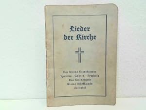 Bild des Verkufers fr Lieder der Kirche. Der Kleine Katechismus - Sprche - Gebete - Symbole - Das Kirchenjahr - Kleine Bibelkunde - Zeittafel. zum Verkauf von Antiquariat Kirchheim