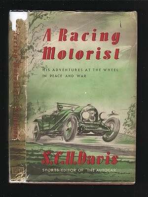 Bild des Verkufers fr A RACING MOTORIST: His Adventures At The Wheel In Peace And War zum Verkauf von Chaucer Bookshop ABA ILAB