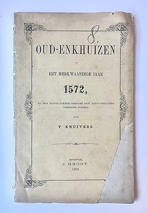 [Enkhuizen, Noord-Holland] Oud-Enkhuizen of het merkwaardige jaar 1572, Na drie eeuwen plechtig h...