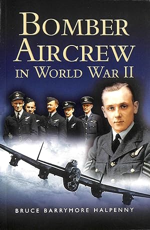 Image du vendeur pour Bomber Aircrew of World War Ii: True Stories of Frontline Air Combat mis en vente par M Godding Books Ltd