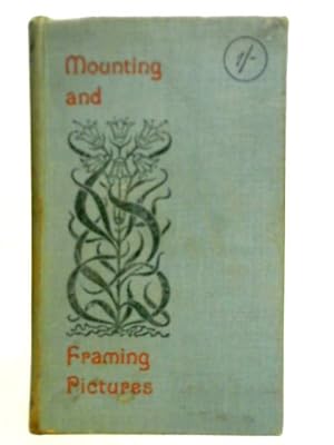 Bild des Verkufers fr Mounting and Framing Pictures zum Verkauf von World of Rare Books