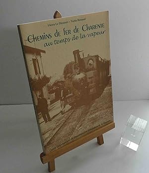 Chemins de fer en Charente au temps de la vapeur. Centre départemental de Documentation pédagogiq...