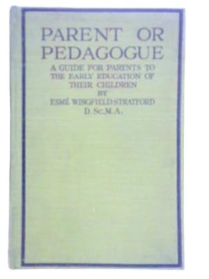 Imagen del vendedor de Parent Or Pedagogue, A Guide For Parents To The Early Education Of Their Children a la venta por World of Rare Books