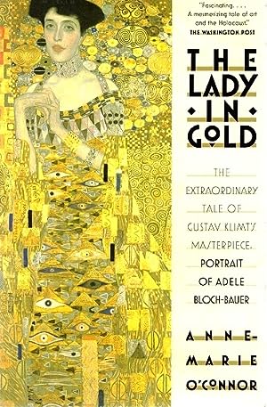 The Lady in Gold: The Extraordinary Tale of Gustav Klimt's Masterpiece, Portrait of Adele Bloch-B...