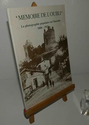 Mémoire de l'oubli : La photographie populaire en Charente 1880-1920. Musée Municipal d'Angoulême...