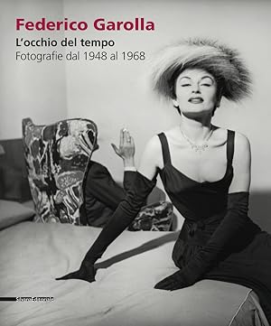 Federico Garolla. L'Occhio del Tempo. Fotografie dal 1948 al 1968