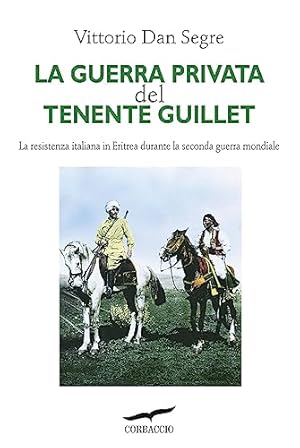 Seller image for La guerra privata del tenente Guillet : la resistenza italiana in Eritrea durante la seconda guerra mondiale for sale by libreria biblos