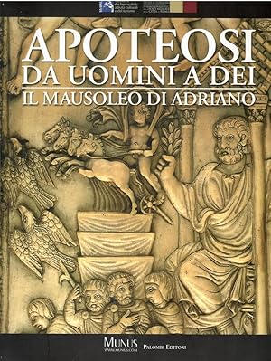 Image du vendeur pour Apoteosi. Da uomini a dei. Il mausoleo di Adriano mis en vente par Libreria sottomarina - Studio Bibliografico