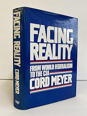FACING REALITY - FROM WORLD FEDERALISM TO THE CIA [Signed]