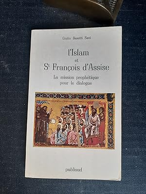 Seller image for L'Islam et Saint-Franois d'Assise - La mission prophtique pour le dialogue for sale by Librairie de la Garenne