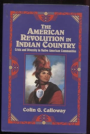 The American Revolution in Indian Country: Crisis and Diversity in Native American Communities (S...