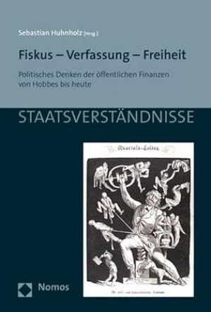 Seller image for Fiskus - Verfassung - Freiheit : Politisches Denken der ffentlichen Finanzen von Hobbes bis heute for sale by AHA-BUCH GmbH