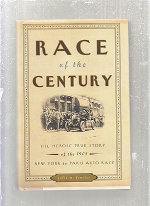 Race of the Century: The Heroic True Story of the 1908 New York to Paris Auto Race