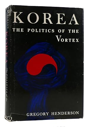 KOREA: THE POLITICS OF THE VORTEX