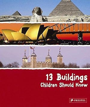 Imagen del vendedor de 13 Buildings Children Should Know: (The 13 Series) (13 Children Should Know) a la venta por WeBuyBooks