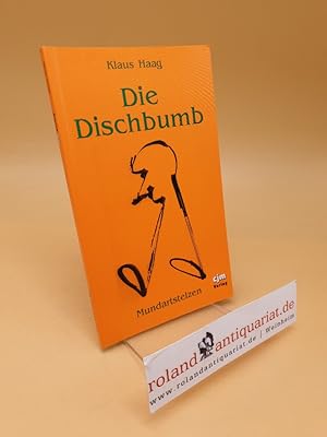 Seller image for Die Dischbumb ; Mundartstelzen for sale by Roland Antiquariat UG haftungsbeschrnkt