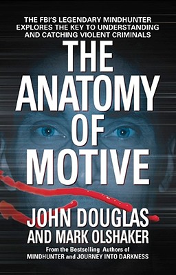 Seller image for The Anatomy of Motive: The FBI's Legendary Mindhunter Explores the Key to Understanding and Catching Violent Criminals (Paperback or Softback) for sale by BargainBookStores