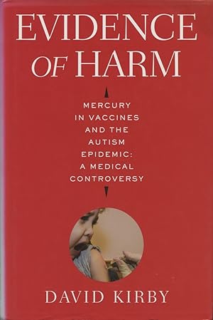 Evidence of Harm: Mercury in Vaccines and the Autism Epidemic: A Medical Controversy