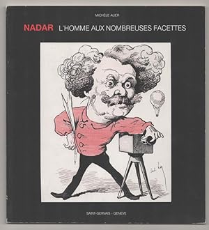 Image du vendeur pour Nadar: L'Homme Aux Nombreuses Facette mis en vente par Jeff Hirsch Books, ABAA