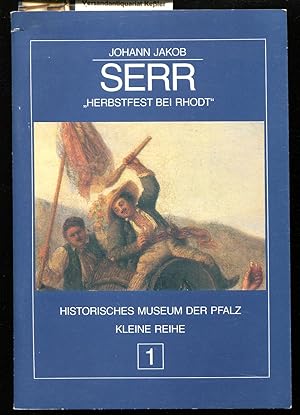 Johann Jakob Serr "Herbstfest bei Rhodt" (Historisches Museum der Pfalz Kleine Reihe 1)