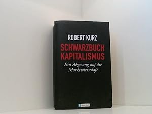 Seller image for Schwarzbuch Kapitalismus: Ein Abgesang auf die Marktwirtschaft (Ullstein Sachbuch) ein Abgesang auf die Marktwirtschaft for sale by Book Broker