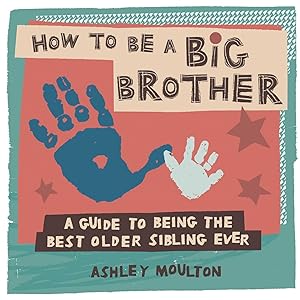 Bild des Verkufers fr How to Be a Big Brother: A Guide to Being the Best Older Sibling Ever zum Verkauf von moluna