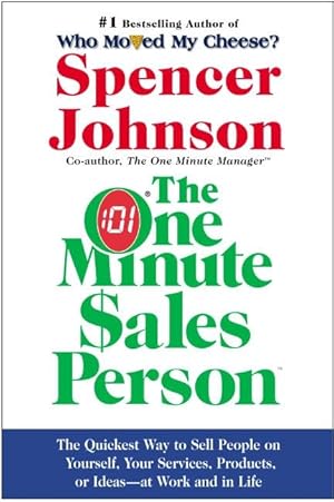 Bild des Verkufers fr The One Minute Sales Person: The Quickest Way to Sell People on Yourself, Your Services, Products, or Ideas--At Work and in Life zum Verkauf von moluna