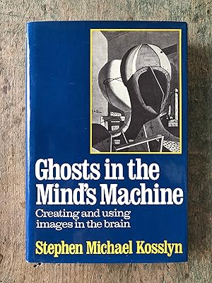 Seller image for Ghosts in the Minds Machine: Creating and Using Images in the Brain by Stephen Michael Kosslyn for sale by Under the Covers Antique Books