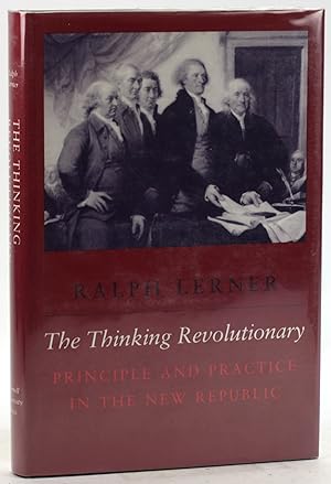 Seller image for The Thinking Revolutionary: Principle and Practice in the New Republic for sale by Arches Bookhouse