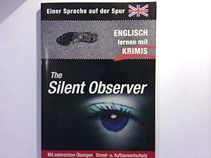 Bild des Verkufers fr Englisch lernen mit Krimis : The Silent Observer - Einer Sprache auf der Spur zum Verkauf von ABC Versand e.K.