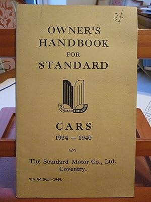 Seller image for OWNER'S HANDBOOK FOR STANDARD CARS 1934 - 1940 for sale by SEVERNBOOKS