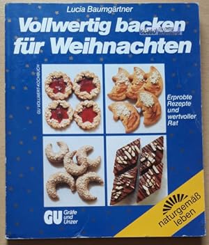 Bild des Verk�ufers f�r Vollwertig backen f�r Weihnachten. Erprobte Rezepte und wertvoller Rat zum Verkauf von obaao - Online-Buchantiquariat Ohlemann