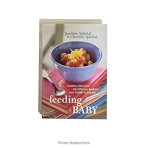Imagen del vendedor de Feeding Baby: Simple, Healthy Recipes for Babies and Their Families a la venta por Prime Booksellers