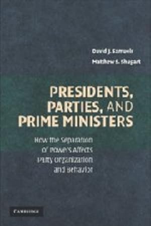Seller image for Presidents, Parties, and Prime Ministers: How the Separation of Powers Affects Party Organization and Behavior by Samuels, David J., Shugart, Matthew S. [Hardcover ] for sale by booksXpress