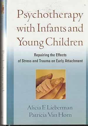 Immagine del venditore per Psychotherapy with Infants and Young Children: Repairing the Effects of Stress and Trauma on Early Attachment venduto da Elam's Books