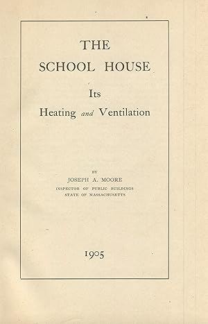 The school house: Its heating and ventilation