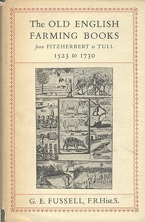 The old English farming books from Fitzherbert to Tull, 1523 to 1730
