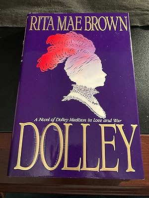 Imagen del vendedor de Dolley / A Novel of Dolley Madison in Love and War a la venta por Park & Read Books